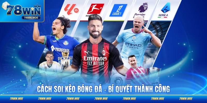 Cách Soi Kèo Bóng Đá - Bí Quyết Thành Công