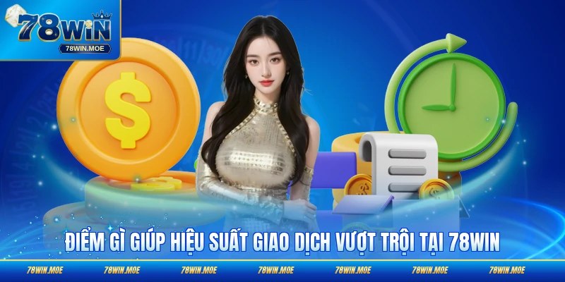 Điểm gì giúp hiệu suất giao dịch vượt trội