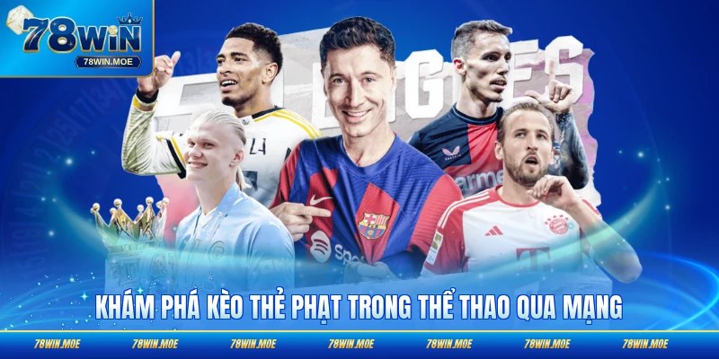 Khám phá kèo thẻ phạt trong thể thao qua mạng