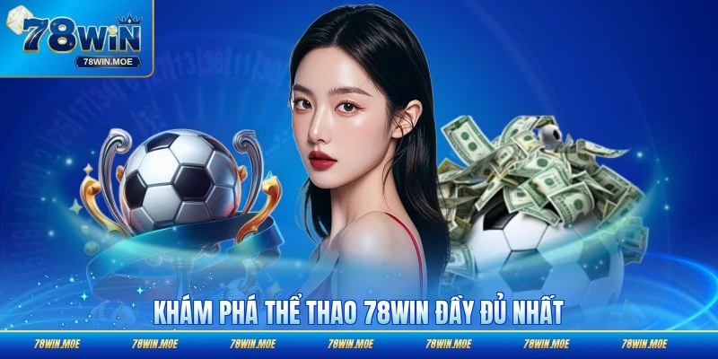 Khám phá thể thao 78WIN đầy đủ nhất