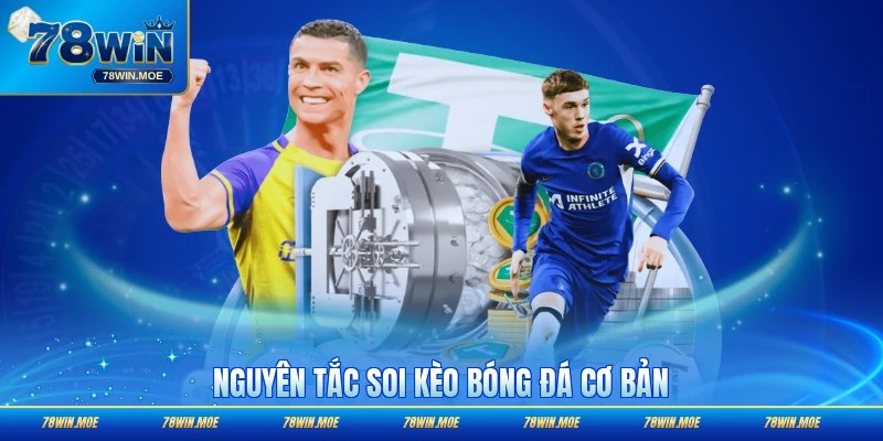 Nguyên tắc soi kèo bóng đá cơ bản