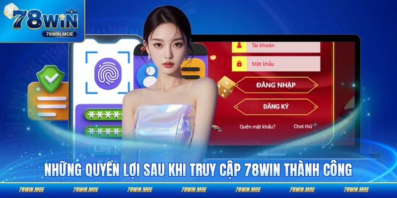 Những quyền lợi sau khi truy cập thành công
