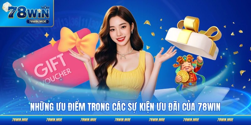 Những ưu điểm trong các sự kiện ưu đãi của 78WIN