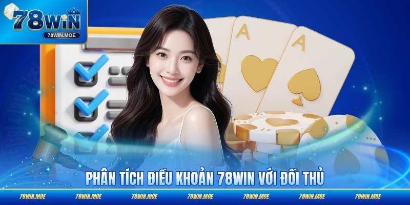 Phân tích điều khoản 78WIN với đối thủ
