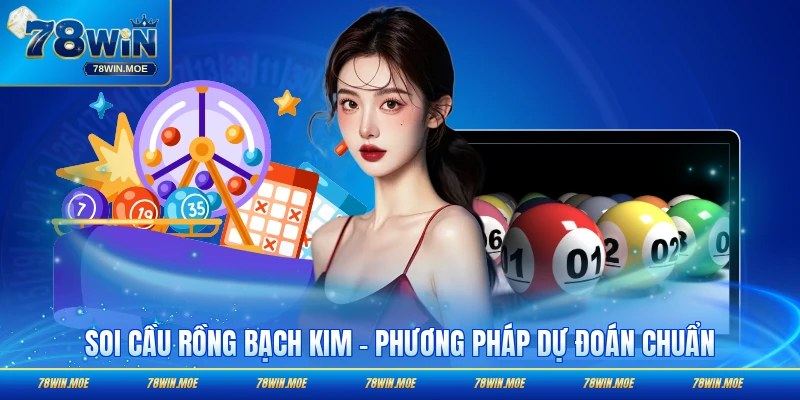 Soi Cầu Rồng Bạch Kim - Phương Pháp Dự Đoán Chuẩn